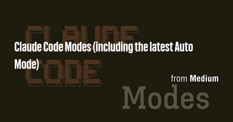 Claude Code Modes (including the latest Auto Mode) - Briefly