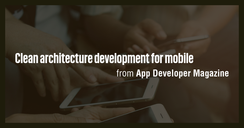 Clean architecture development for mobile - Briefly