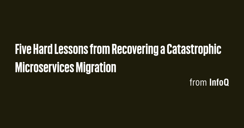 Five Hard Lessons from Recovering a Catastrophic Microservices ...