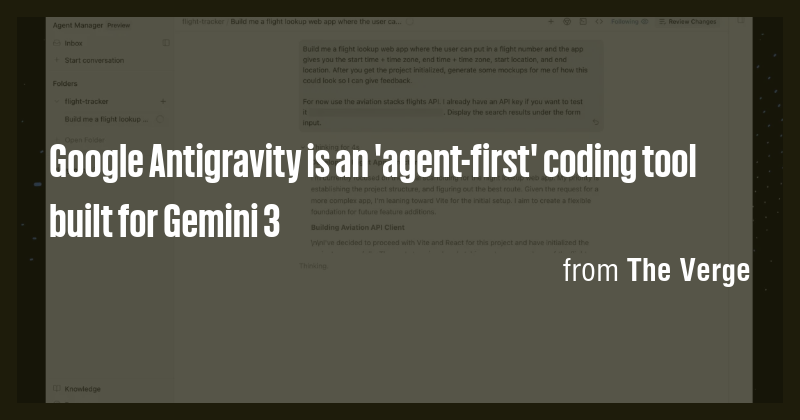 Google Antigravity is an 'agent-first' coding tool built for Gemini 3 ...