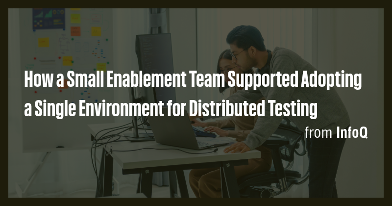 How a Small Enablement Team Supported Adopting a Single Environment for ...