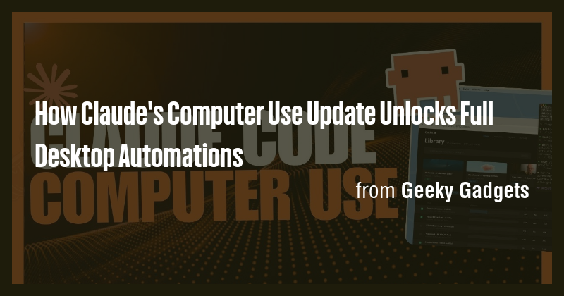 How Claude's Computer Use Update Unlocks Full Desktop Automations - Briefly