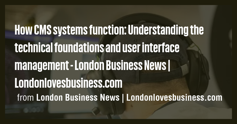 How CMS systems function: Understanding the technical foundations and ...