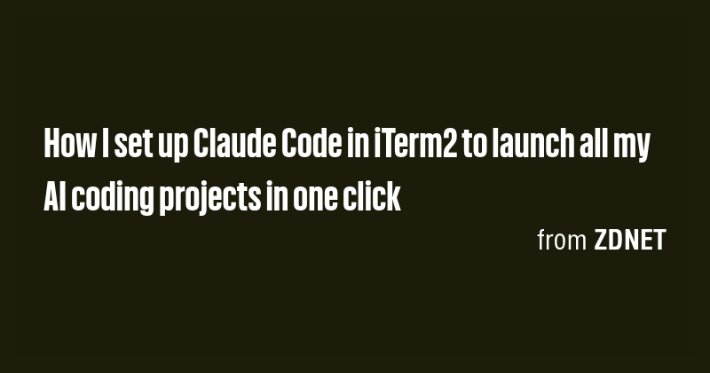 How I set up Claude Code in iTerm2 to launch all my AI coding projects ...