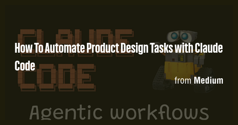 How To Automate Product Design Tasks with Claude Code - Briefly