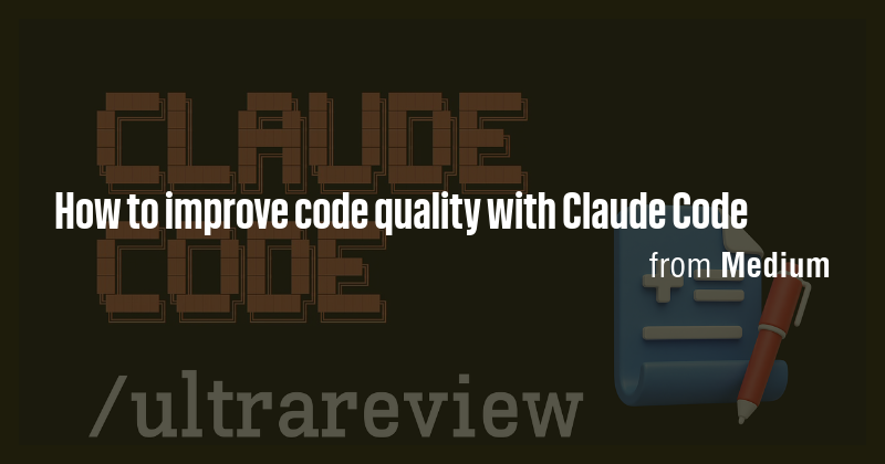 How to improve code quality with Claude Code - Briefly
