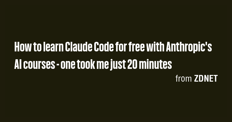 How to learn Claude Code for free with Anthropic's AI courses - one ...