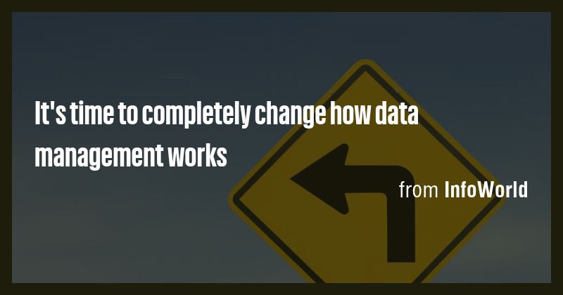 It's time to completely change how data management works - Briefly