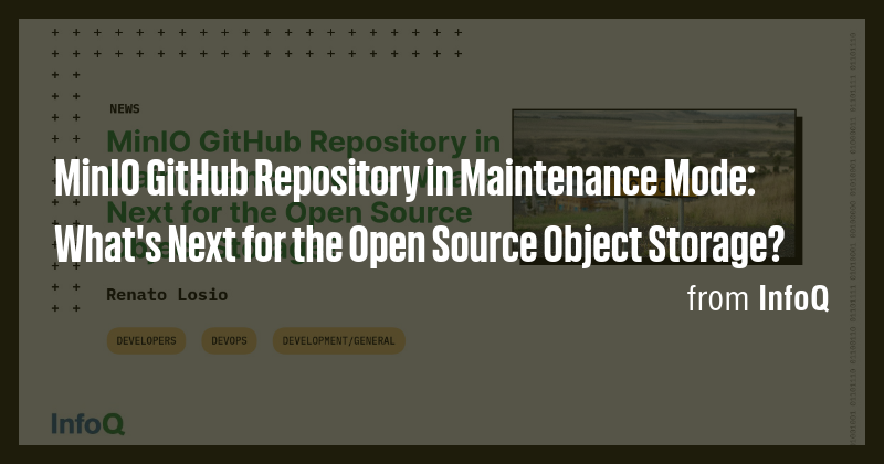 MinIO GitHub Repository in Maintenance Mode: What's Next for the Open ...