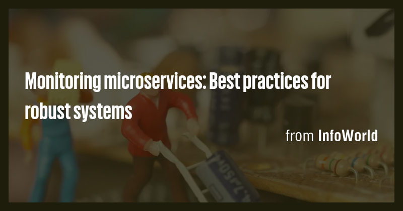 Monitoring microservices: Best practices for robust systems - Briefly