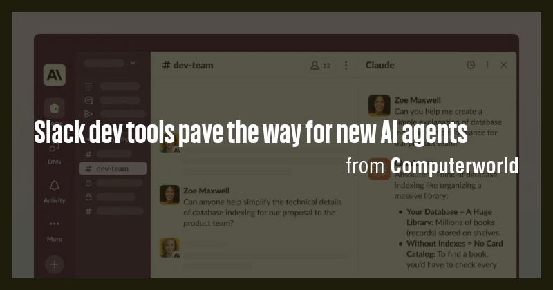Slack dev tools pave the way for new AI agents - Briefly