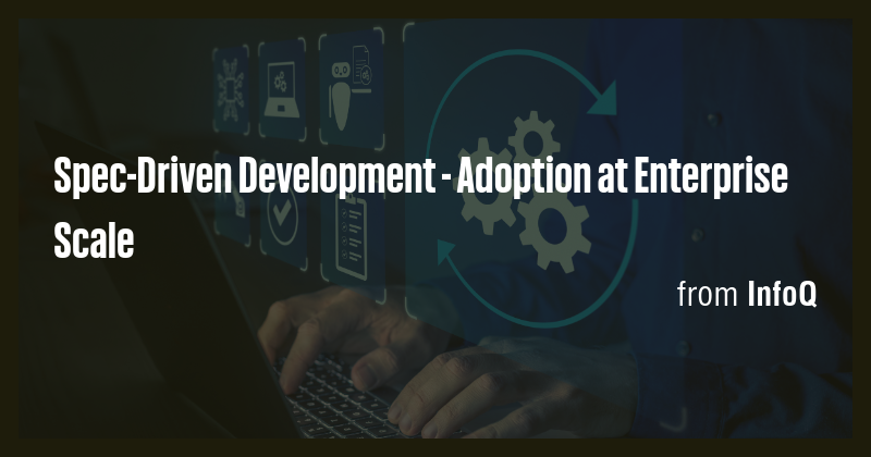 Spec-Driven Development - Adoption at Enterprise Scale - Briefly