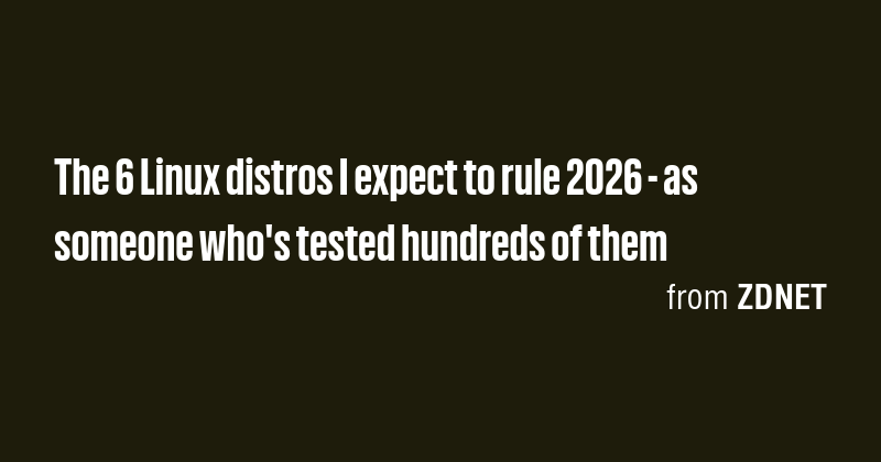 The 6 Linux distros I expect to rule 2026 - as someone who's tested ...
