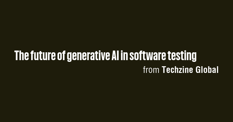 The future of generative AI in software testing - Briefly