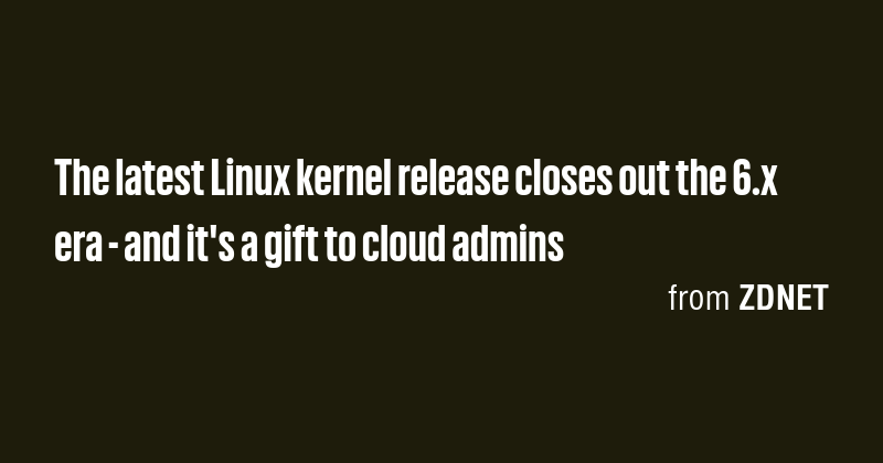 The latest Linux kernel release closes out the 6.x era - and it's a ...