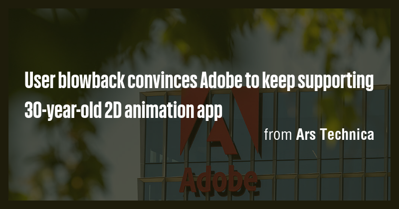 User blowback convinces Adobe to keep supporting 30-year-old 2D ...