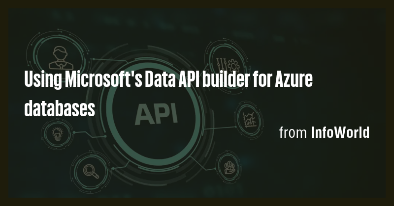 Using Microsoft's Data API builder for Azure databases - Briefly