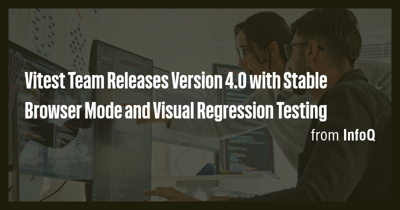 Vitest Team Releases Version 4.0 with Stable Browser Mode and Visual ...