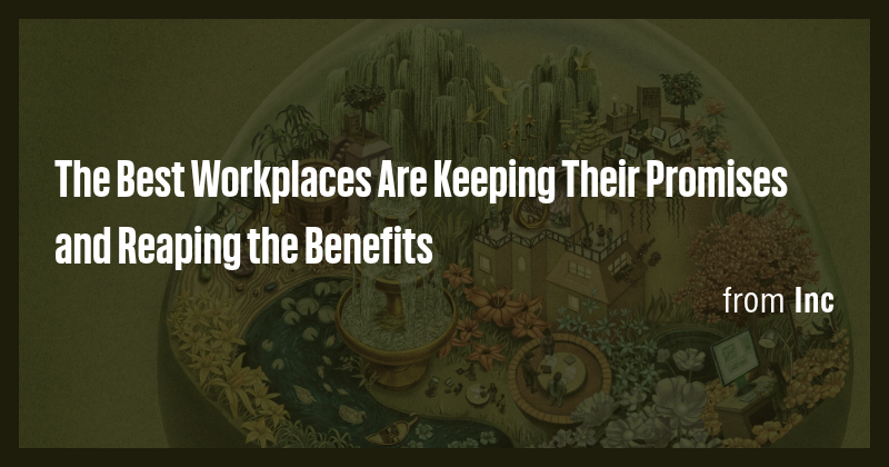 The Best Workplaces Are Keeping Their Promises and Reaping the Benefits ...