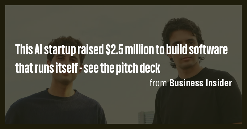 This AI startup raised $2.5 million to build software that runs itself ...