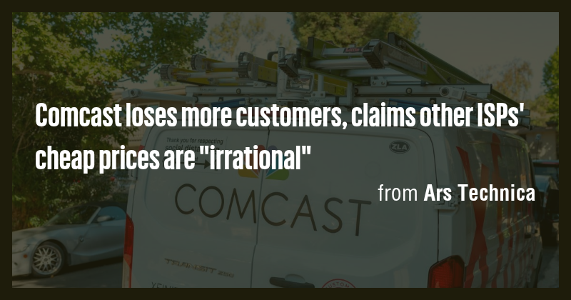 Comcast loses more customers, claims other ISPs' cheap prices are ...