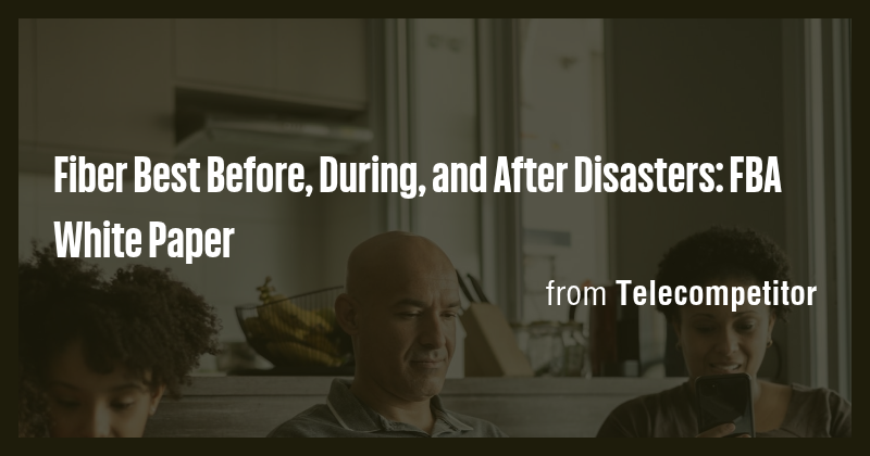 Fiber Best Before, During, and After Disasters: FBA White Paper - Briefly