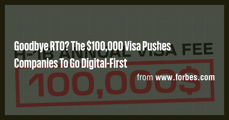 Goodbye RTO? The $100,000 Visa Pushes Companies To Go Digital-First ...