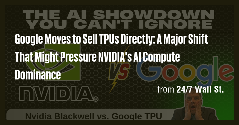 Google Moves to Sell TPUs Directly: A Major Shift That Might Pressure ...