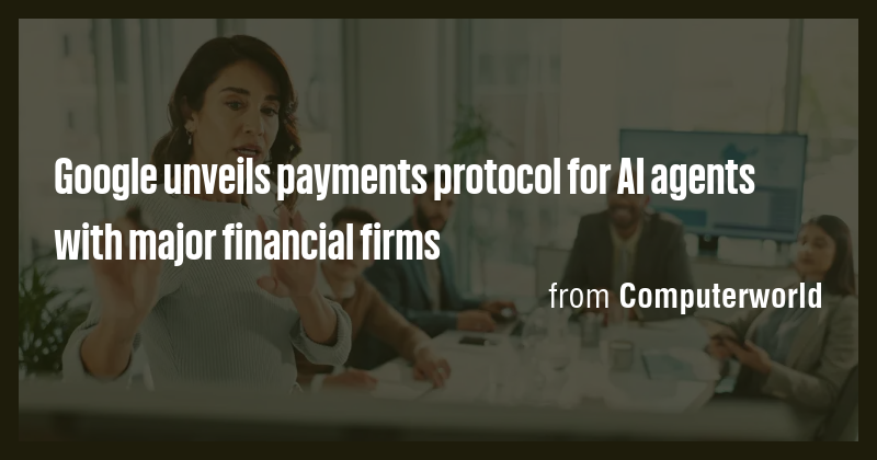 Google unveils payments protocol for AI agents with major financial ...