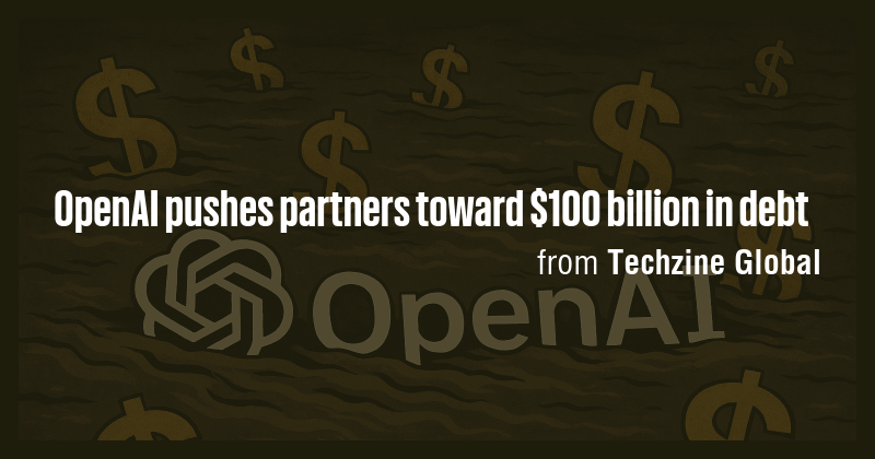 OpenAI pushes partners toward $100 billion in debt - Briefly