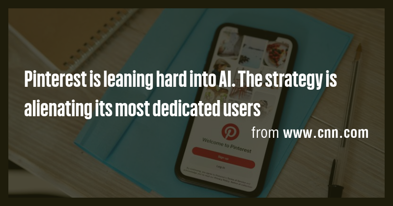 Pinterest is leaning hard into AI. The strategy is alienating its most ...