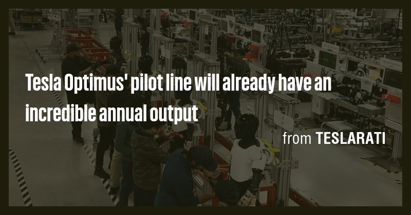 Tesla Optimus' pilot line will already have an incredible annual output ...
