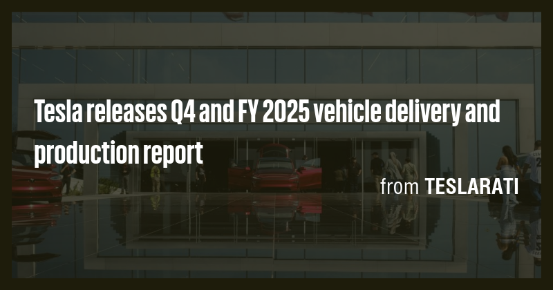 Tesla releases Q4 and FY 2025 vehicle delivery and production report ...