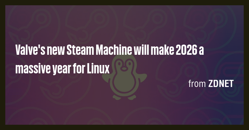 Valve S New Steam Machine Will Make 2026 A Massive Year For Linux Briefly Picture