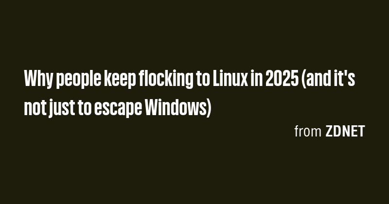 Why people keep flocking to Linux in 2025 (and it's not just to escape ...