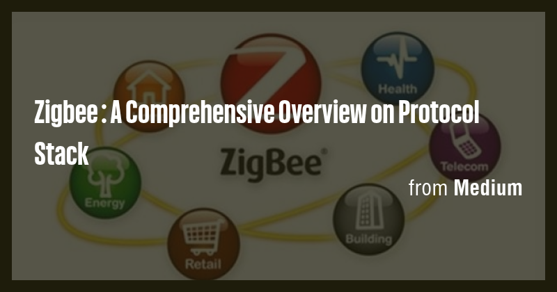 Zigbee : A Comprehensive Overview on Protocol Stack - Briefly