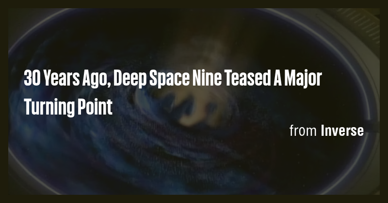 30 Years Ago, Deep Space Nine Teased A Major Turning Point - Briefly