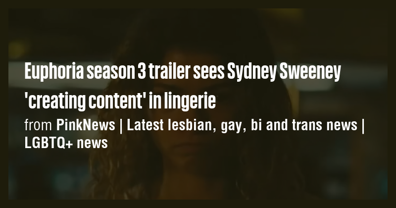 Euphoria season 3 trailer sees Sydney Sweeney 'creating content' in ...