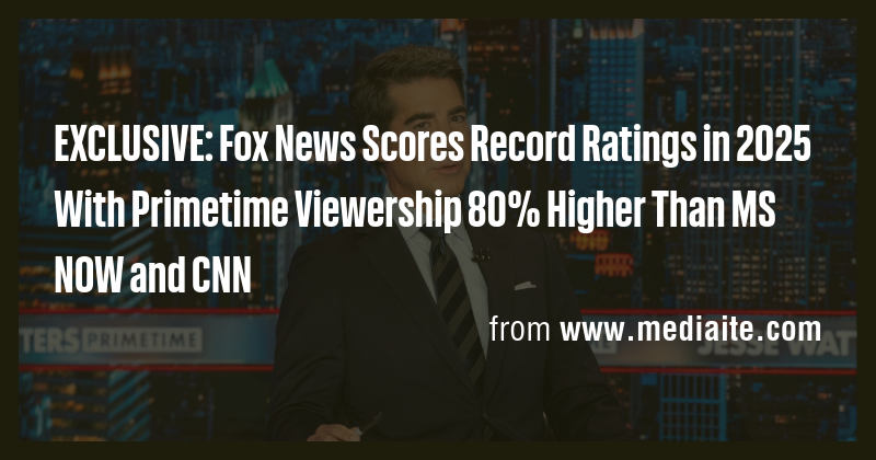 EXCLUSIVE: Fox News Scores Record Ratings in 2025 With Primetime ...