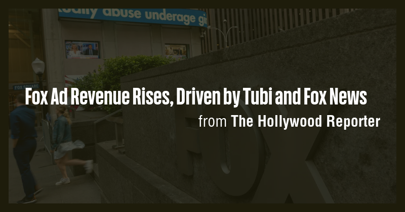 Fox Ad Revenue Rises, Driven by Tubi and Fox News - Briefly
