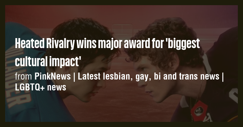 Heated Rivalry wins major award for 'biggest cultural impact' - Briefly