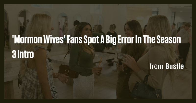 'Mormon Wives' Fans Spot A Big Error In The Season 3 Intro - Briefly