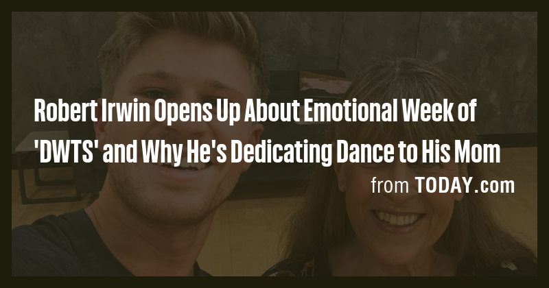 Robert Irwin Opens Up About Emotional Week of 'DWTS' and Why He's ...