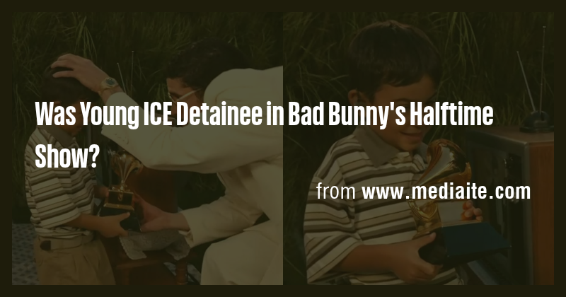 Was Young ICE Detainee in Bad Bunny's Halftime Show? - Briefly