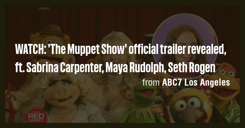 WATCH: 'The Muppet Show' official trailer revealed, ft. Sabrina ...
