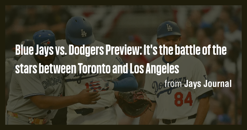 Blue Jays vs. Dodgers Preview: It's the battle of the stars between ...