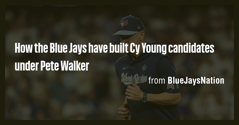 How the Blue Jays have built Cy Young candidates under Pete Walker ...