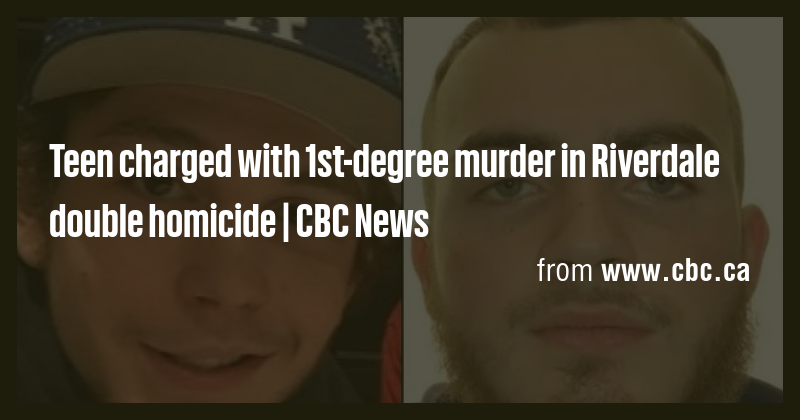 Teen charged with 1st-degree murder in Riverdale double homicide | CBC ...
