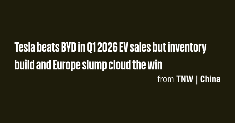 Tesla beats BYD in Q1 2026 EV sales but inventory build and Europe ...