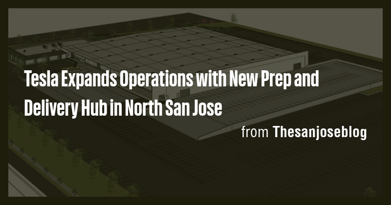 Tesla Expands Operations with New Prep and Delivery Hub in North San ...
